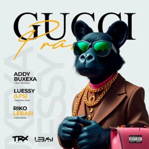 Addy Buxexa – Gucci Prada (Feat. Luessy, Riko Lebasi)