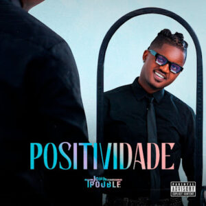 John Trouble – Positividade (EP) 2024