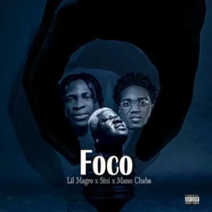 Lil Magro ft. Sini & Mano Chaba – Foco