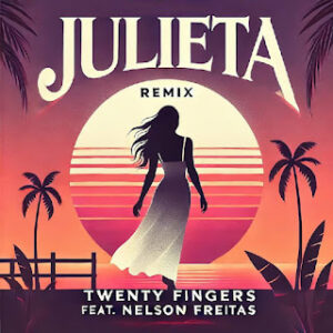 Twenty Fingers feat. Nelson Freitas - Julieta (Remix)